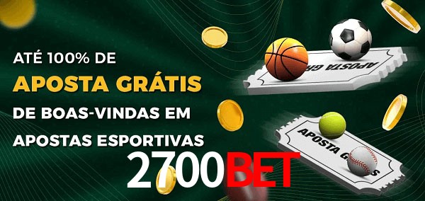 2700Bet Ate 100% de Aposta Gratis